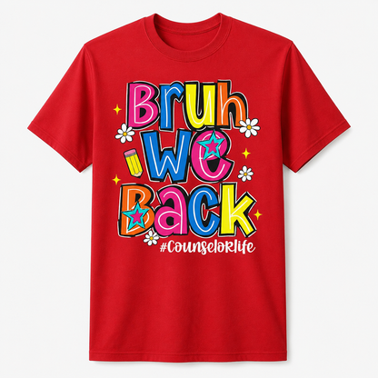 Bruh We Back Counselor Life First Day of School Funny Shirt