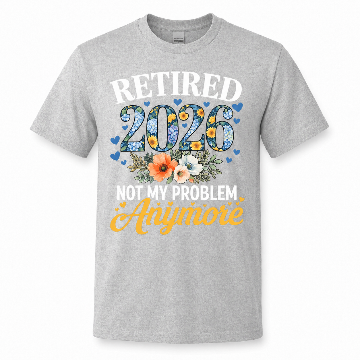 Retired 2026 Not My Problem Anymore Shirt