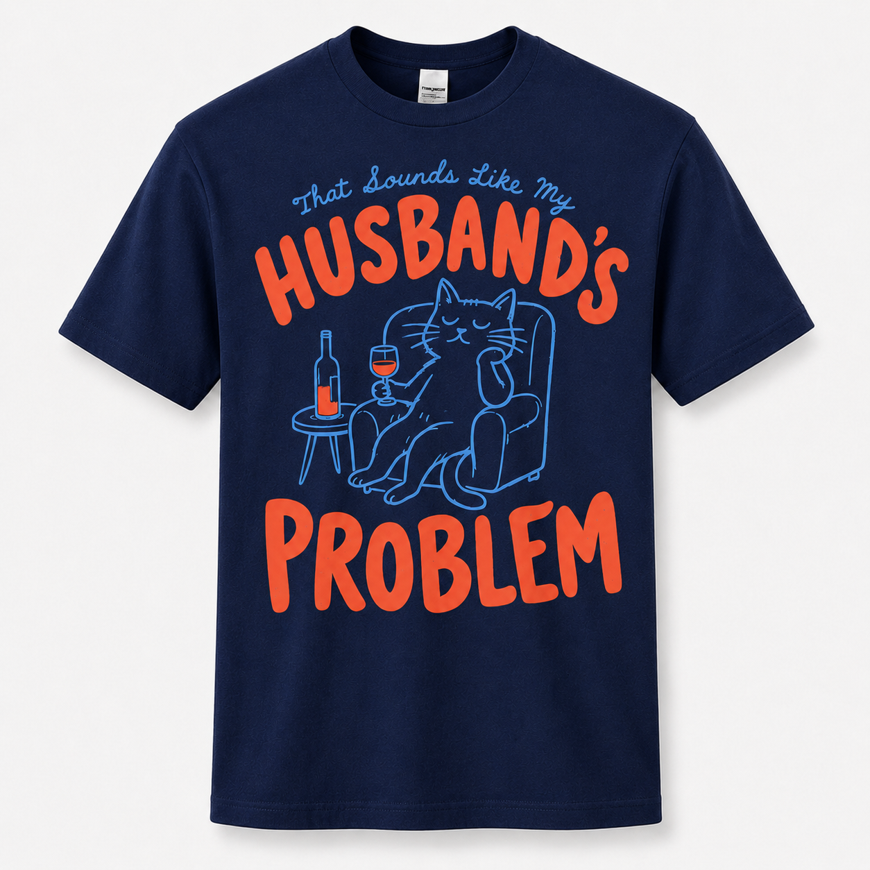 That Sounds Like My Husband's Problem Shirt