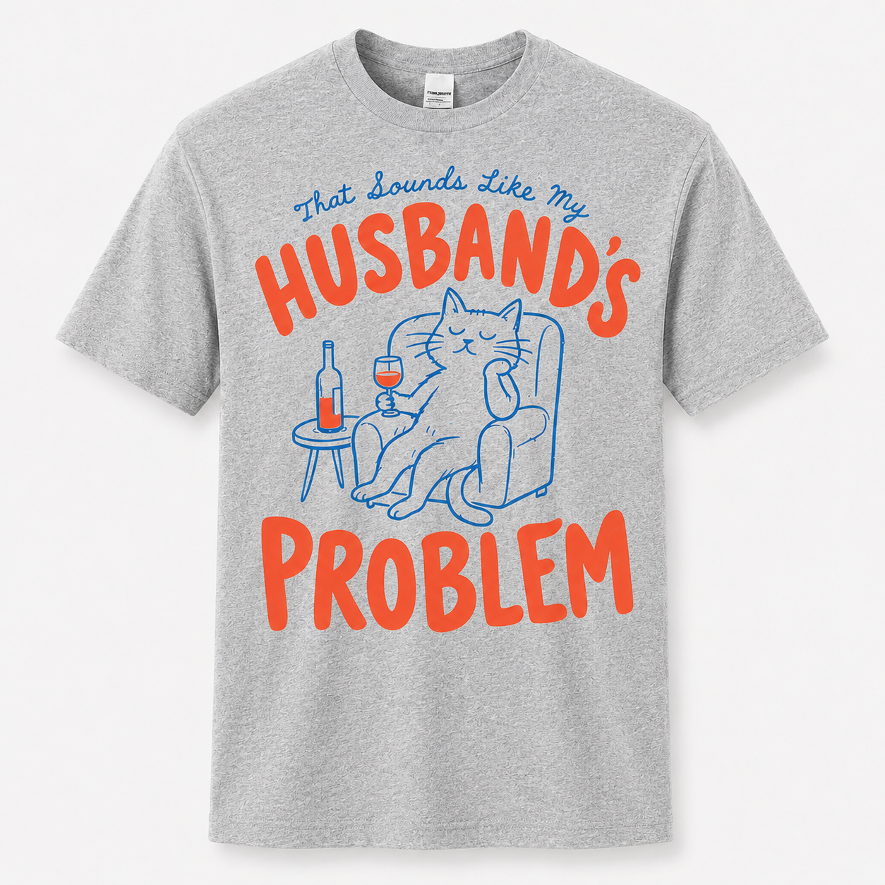 That Sounds Like My Husband's Problem Shirt