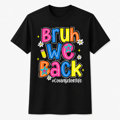 Bruh We Back Counselor Life First Day of School Funny Shirt