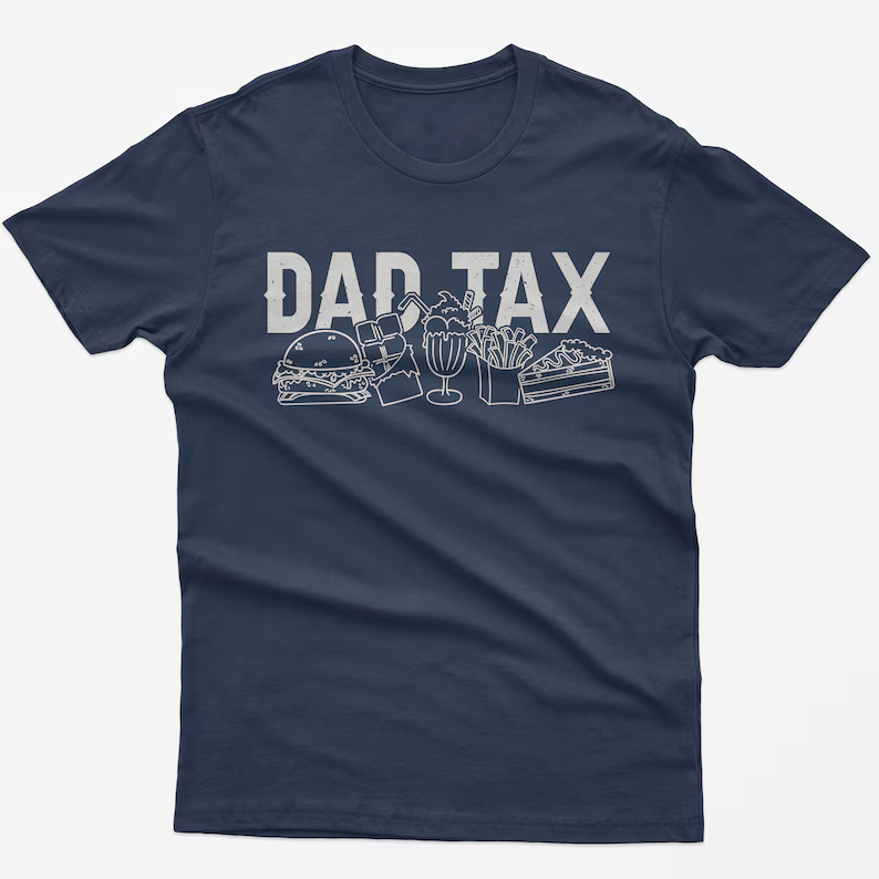 Dad Tax T-Shirt: Funny Dad Joke Graphic Tee
