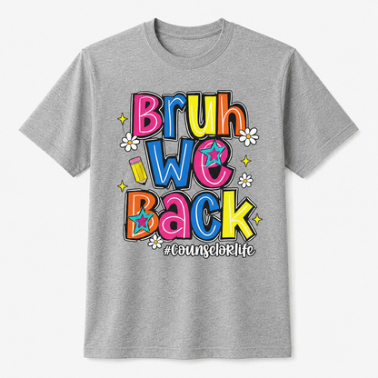 Bruh We Back Counselor Life First Day of School Funny Shirt