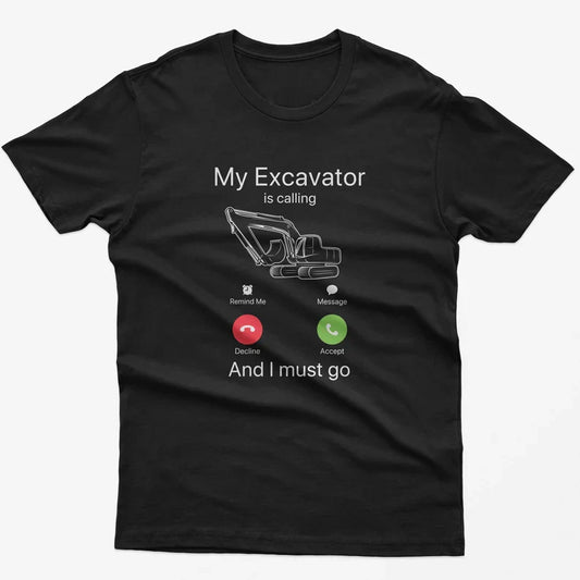 Funny Excavator Calling T-Shirt: Construction Worker Gift