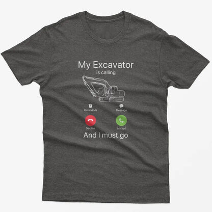 Funny Excavator Calling T-Shirt: Construction Worker Gift