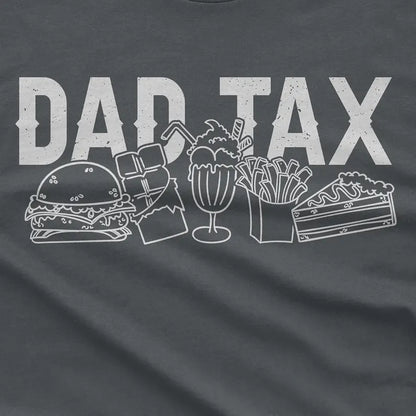 Dad Tax T-Shirt: Funny Dad Joke Graphic Tee