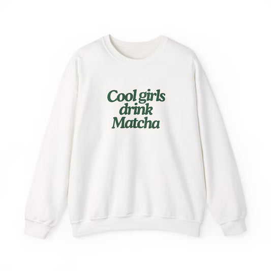 Cool Girls Drink Matcha Sweatshirt
