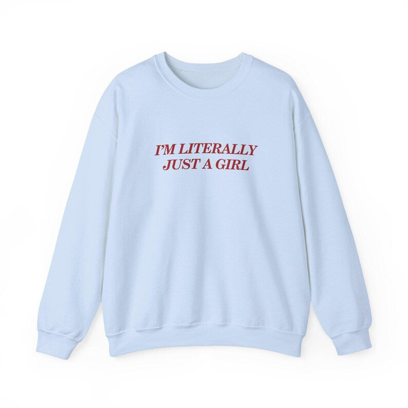 I'm Literally Just a Girl Sweater