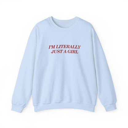 I'm Literally Just a Girl Sweater