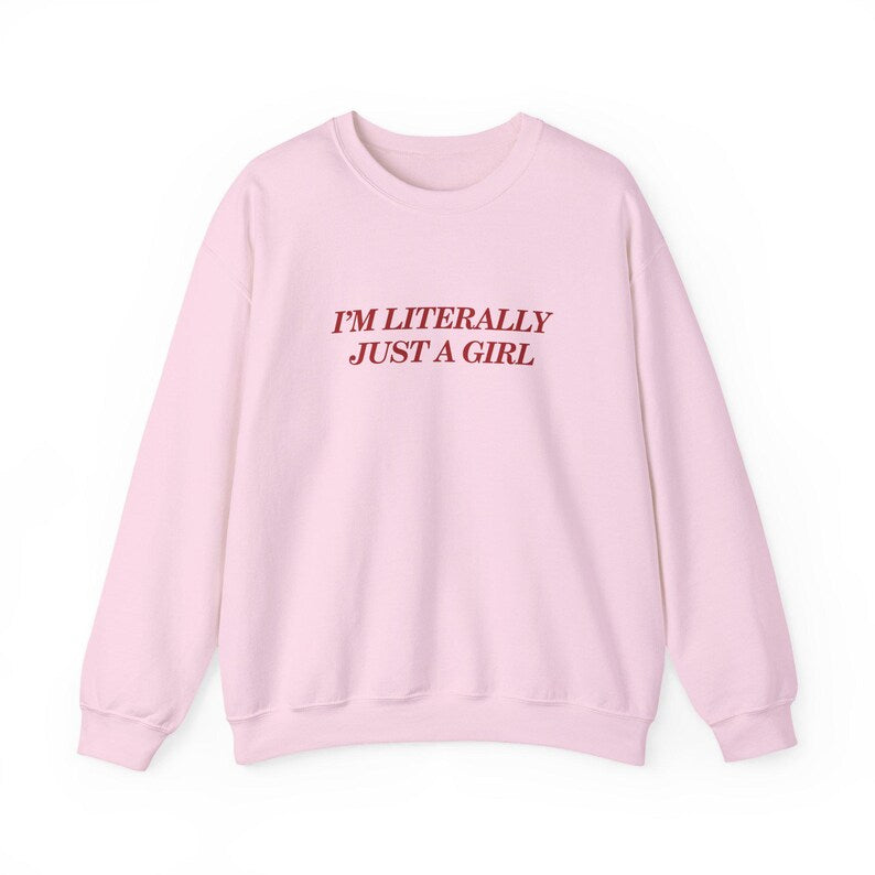 I'm Literally Just a Girl Sweater
