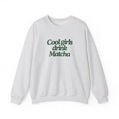 Cool Girls Drink Matcha Sweatshirt