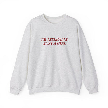 I'm Literally Just a Girl Sweater